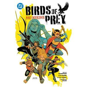 Birds of Prey Vol. 3: Bird Undercover -- Kelly Thompson